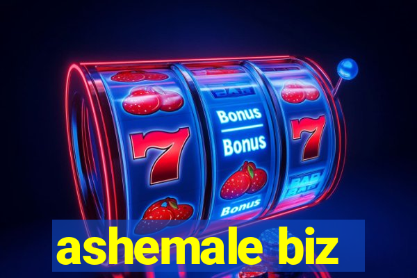 ashemale biz